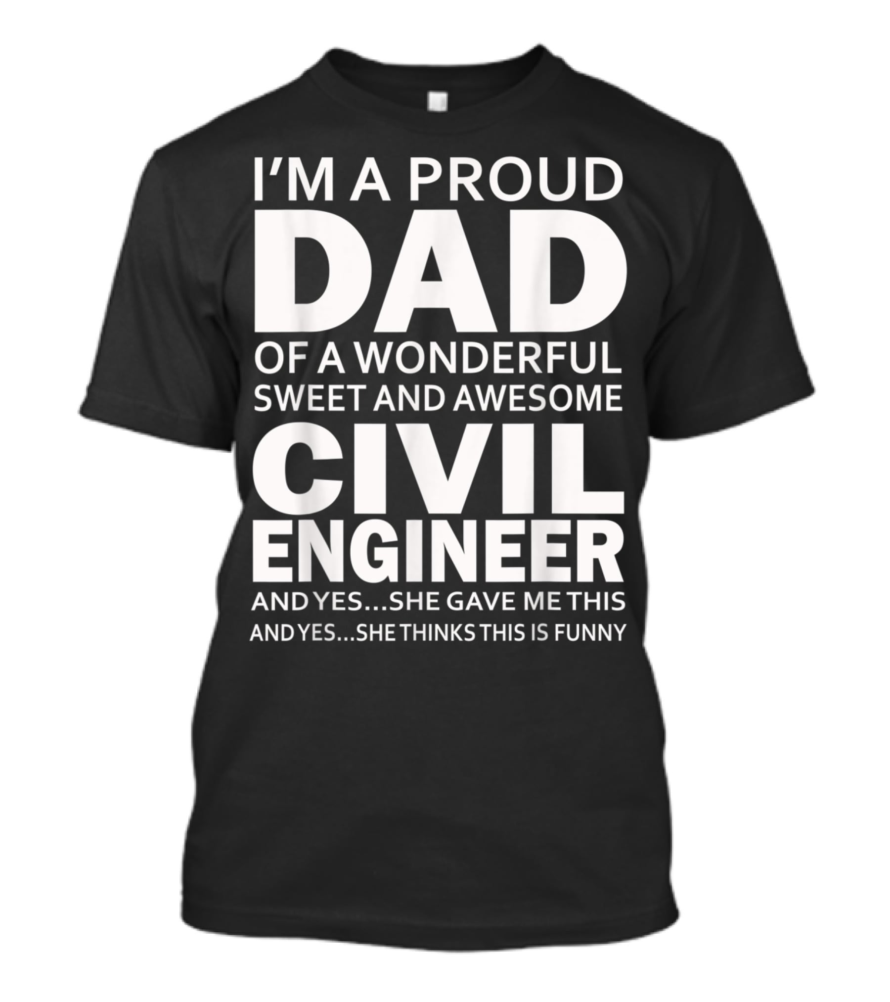 I'm A Proud Dad Of A Wonderful Sweet And Awesome Civil Engineer T-Shirt