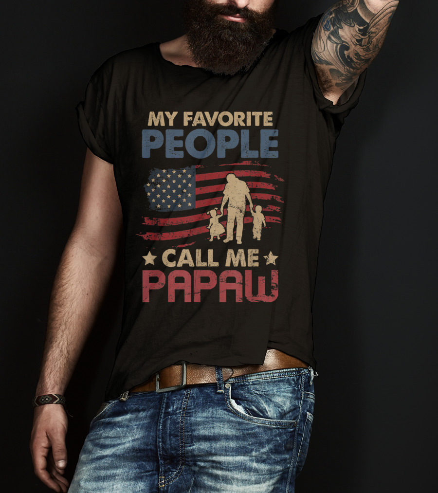 MY FAVORITE PEOPLE CALL ME PAPAW American Flag Grandpa T-Shirt