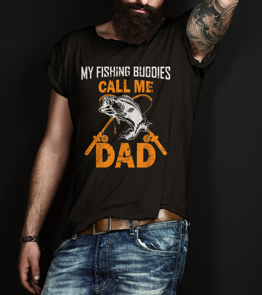 My Fishing Buddies Call Me Dad Fish Rods T-Shirt