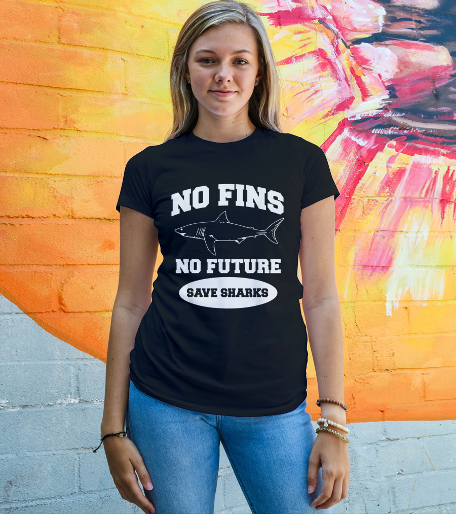 No Fins No Future Save Sharks Conservation Message T-Shirt