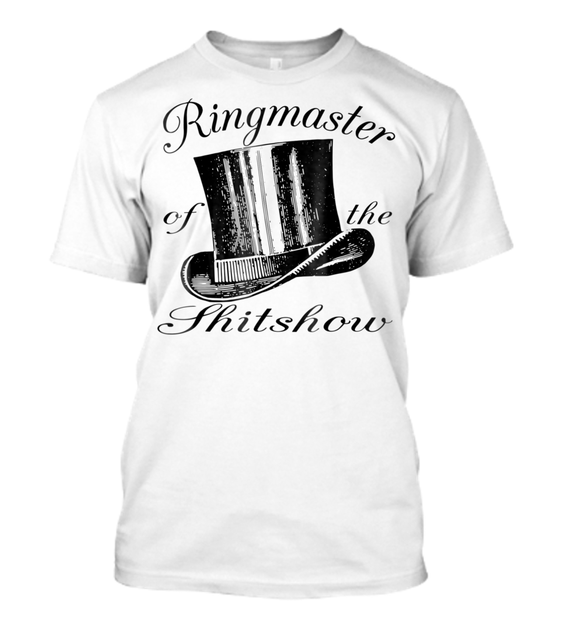 Ringmaster Of The Shitshow Top Hat Typography T-Shirt