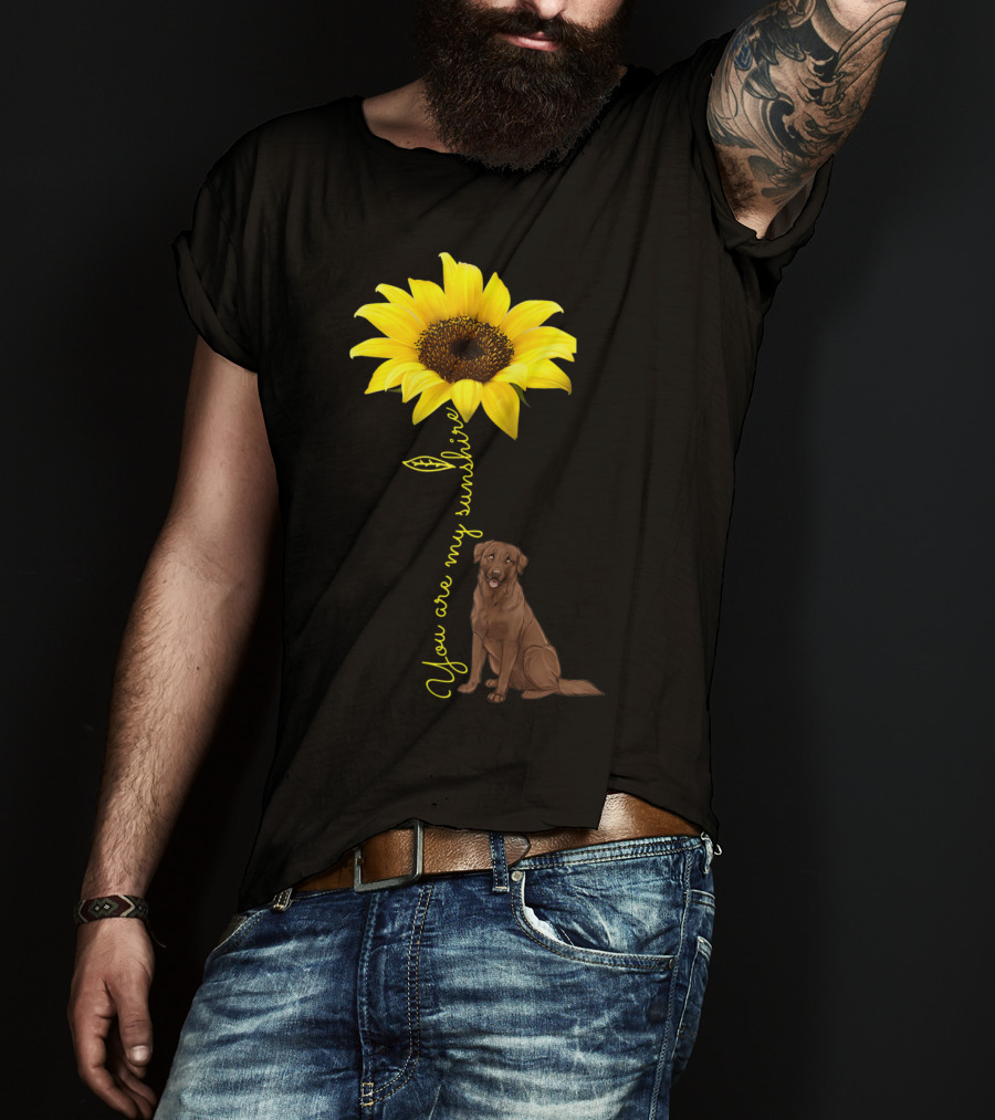 You Are My Sunshine Sunflower With Chocolate Lab T-Shirt