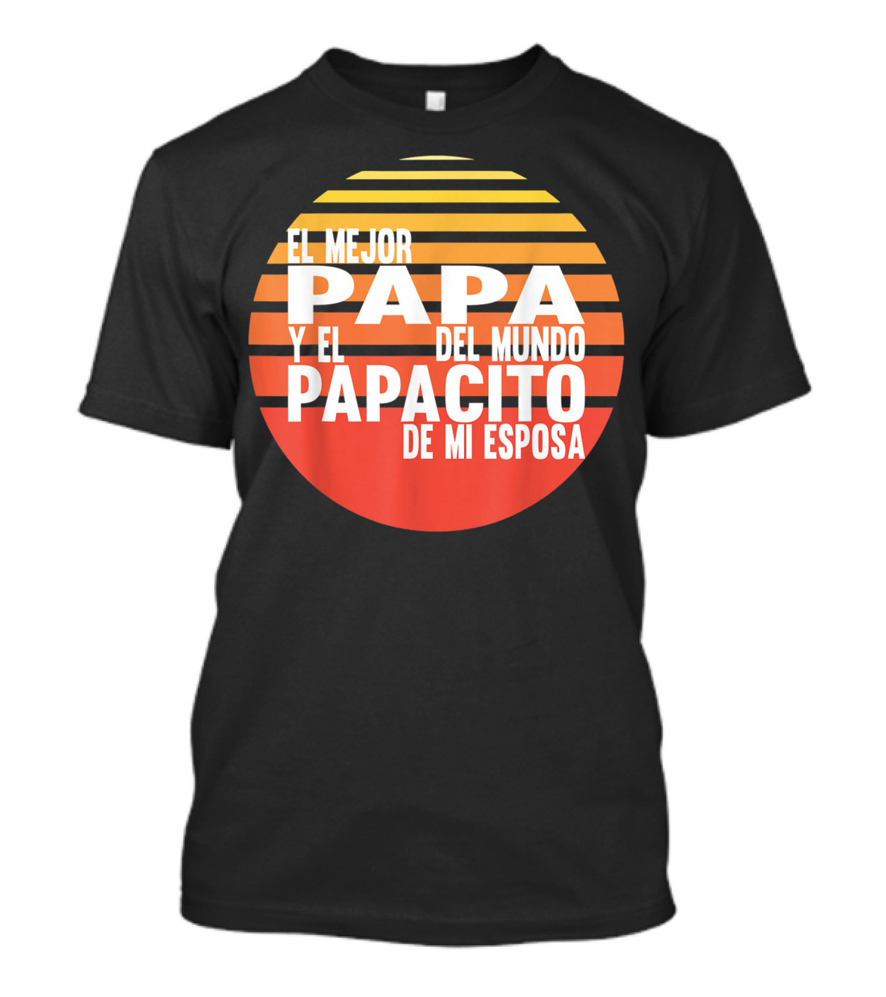 El Mejor Papa Y El Papacito De Mi Esposa Del Mundo T-Shirt