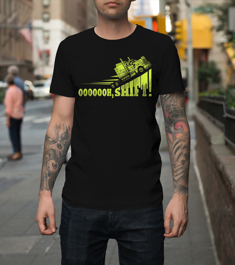Oooooh, Shift Mens Funny Truck Driver Trucker T-Shirt