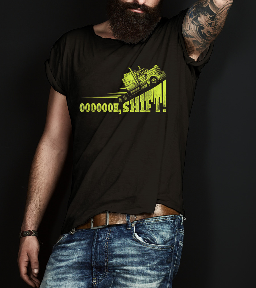 Oooooh, Shift Mens Funny Truck Driver Trucker T-Shirt
