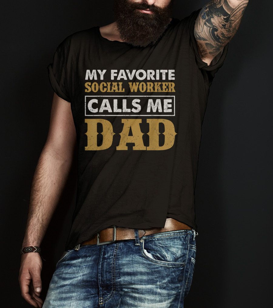 My Favorite Social Worker Calls Me Dad T-Shirt