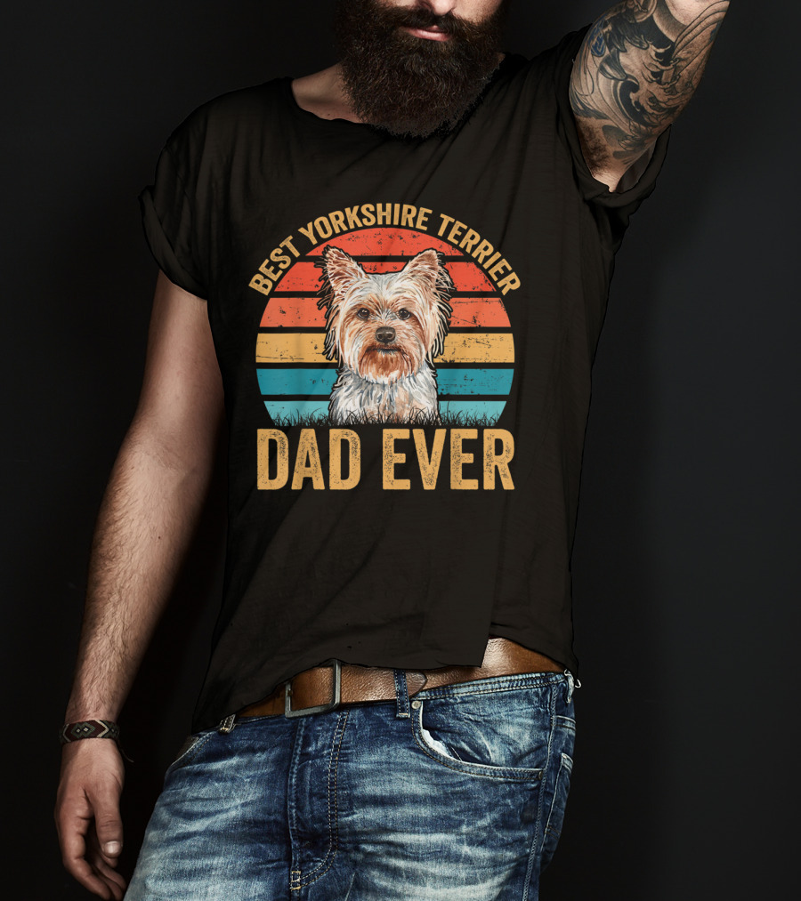 Best Yorkshire Terrier Dad Ever T-Shirt