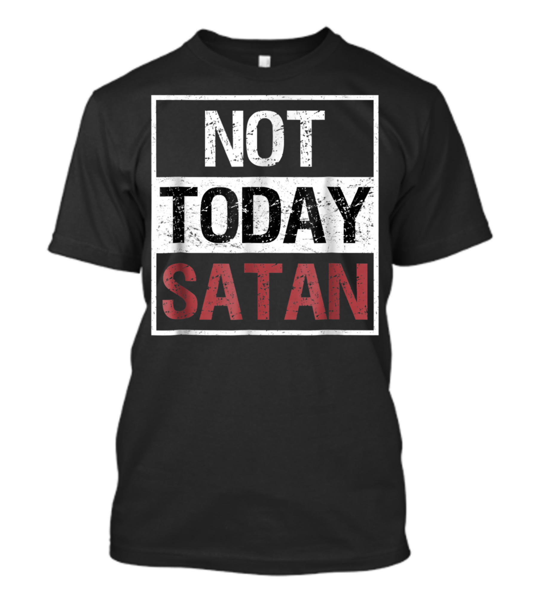 Not Today Satan Funny Saying Christian Not Today Satan T-Shirt