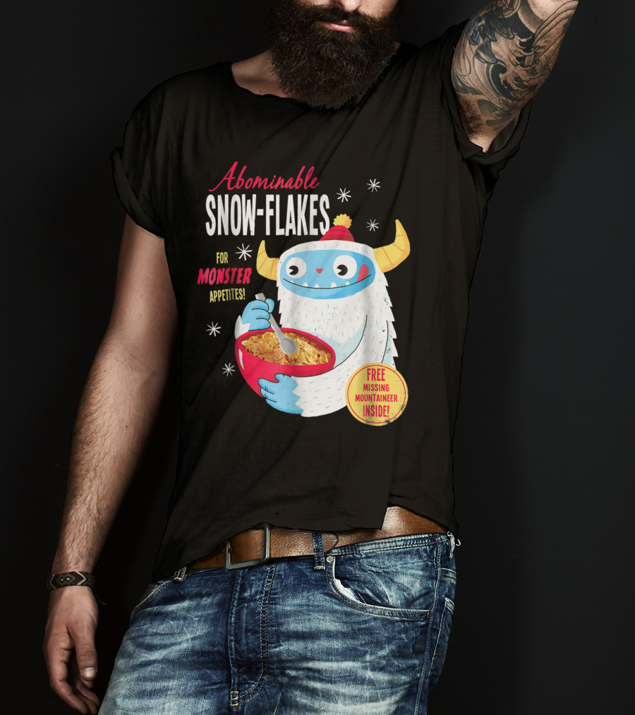 Abominable Snow-Flakes For Monster Appetites Free Missing Mountaineer Inside T-Shirt