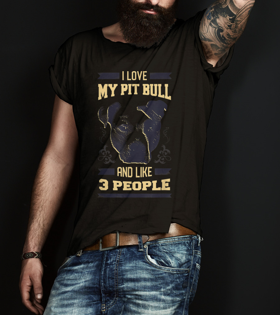 I Love My Pit Bull And Like 3 People T-Shirt