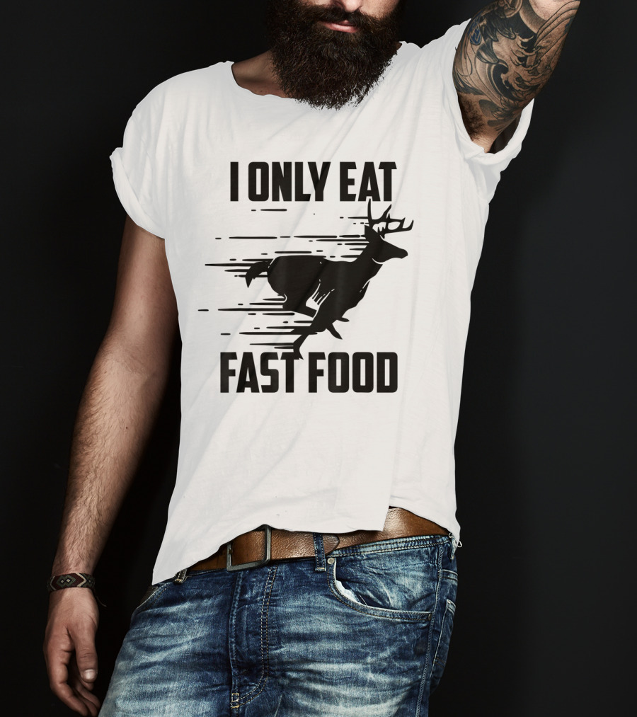 I Only Eat Fast Food Deer Running T-Shirt