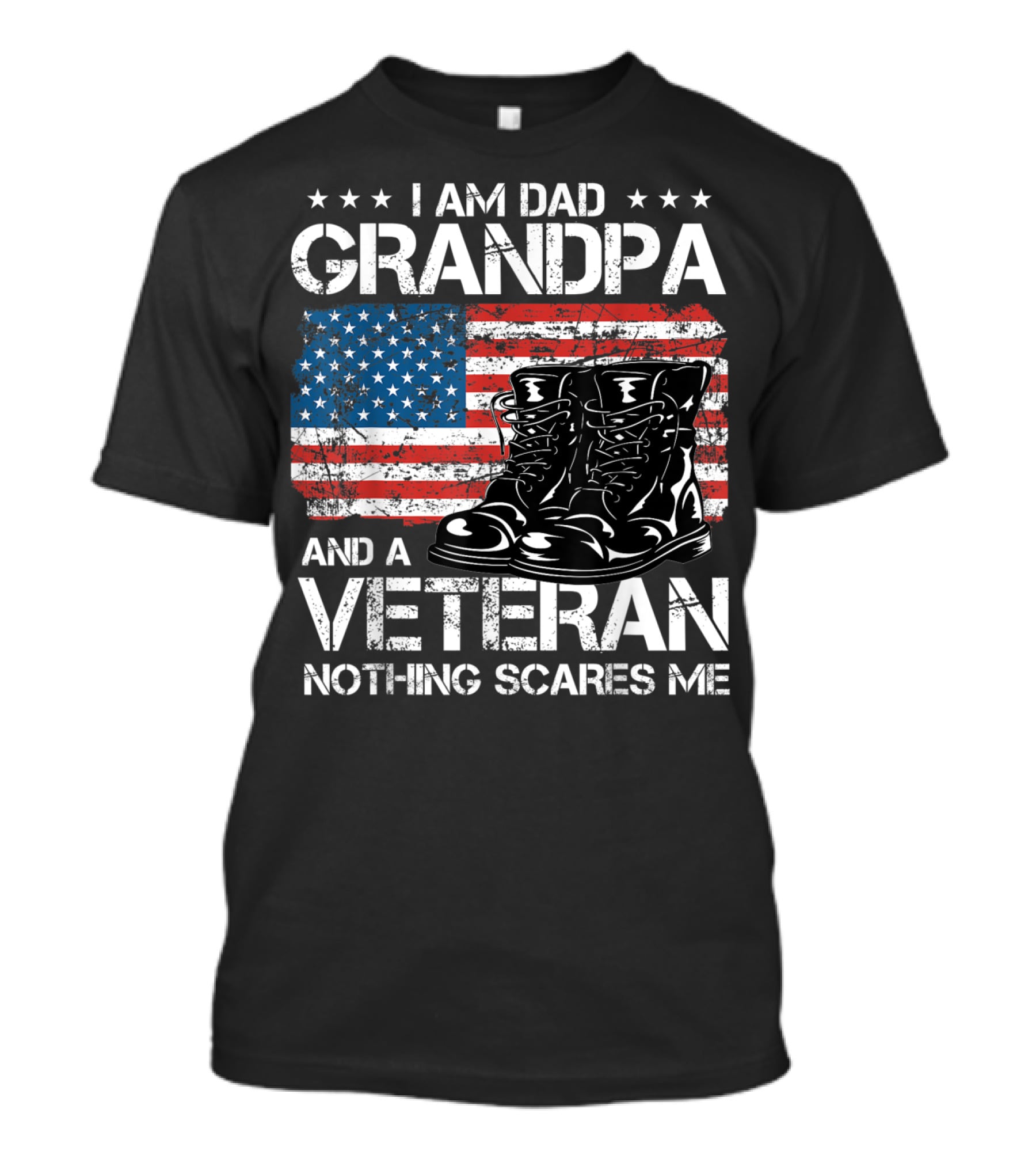 I Am Dad Grandpa Veteran Nothing Scares Me American Flag Boots T-Shirt