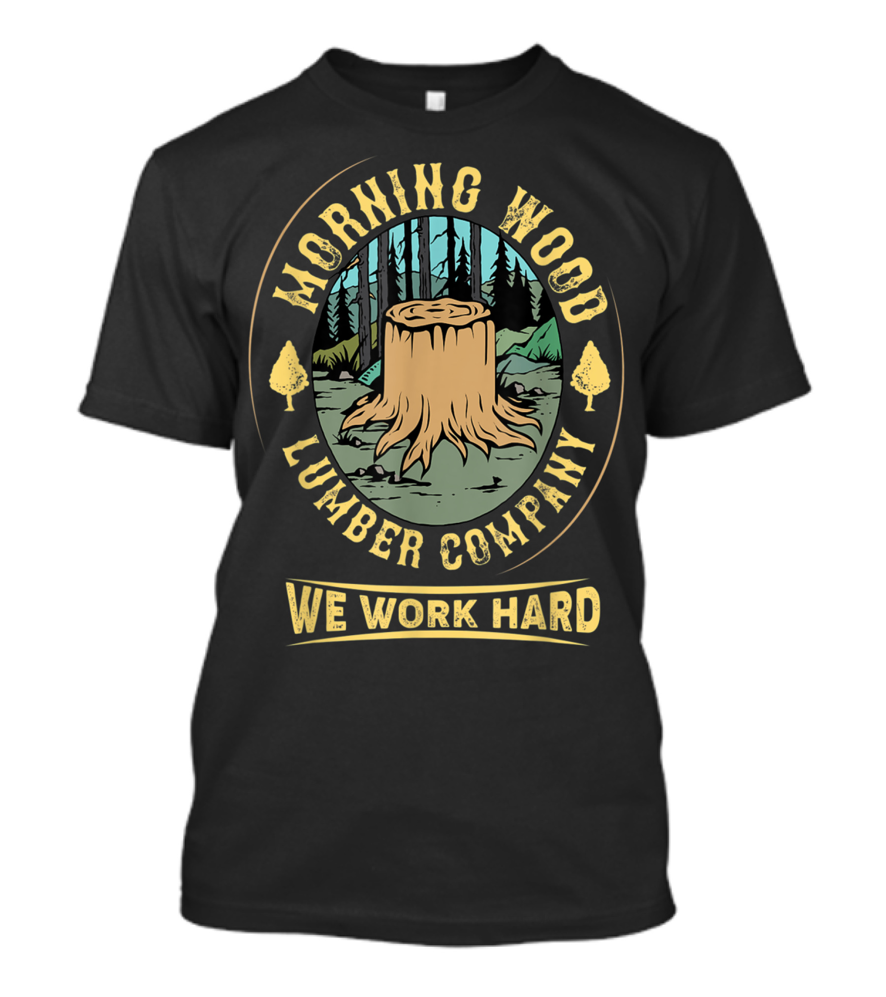Morning Wood Lumber Company We Work Hard Camping Stump Forest T-Shirt