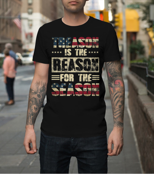 Shirt: Treason Is the Reason for the Season Patriotic American Flag Theme 4th of July T-Shirt Treason Is the Reason for the Season Patriotic American Flag Theme 4th of July T-Shirt