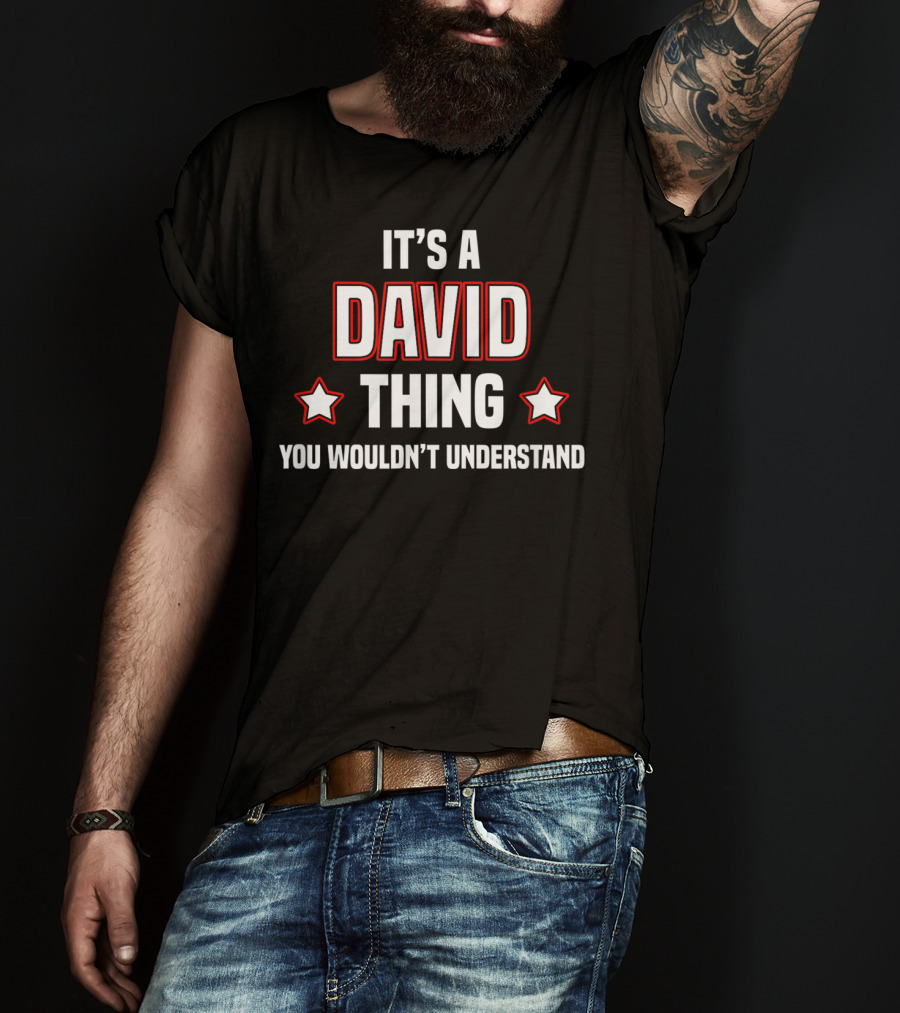 It's A David Thing You Wouldn't Understand T-Shirt