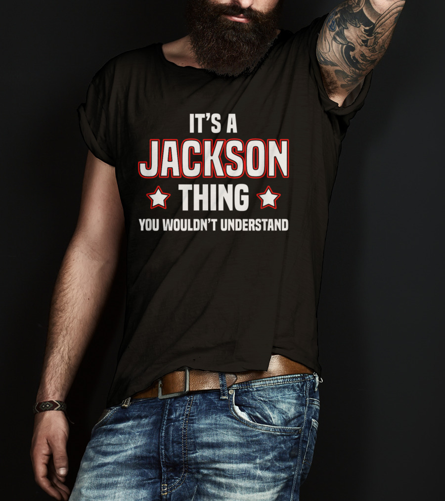 It's A Jackson Thing You Wouldn't Understand T-Shirt