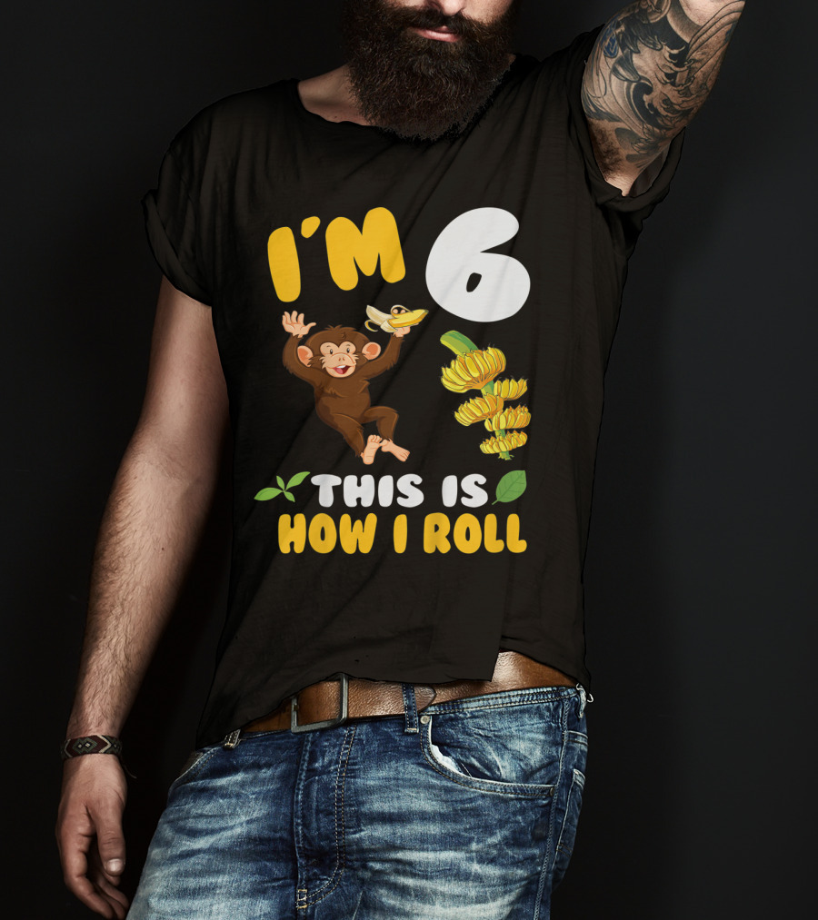 I'm 6 This Is How I Roll Monkey Banana Fun T-Shirt