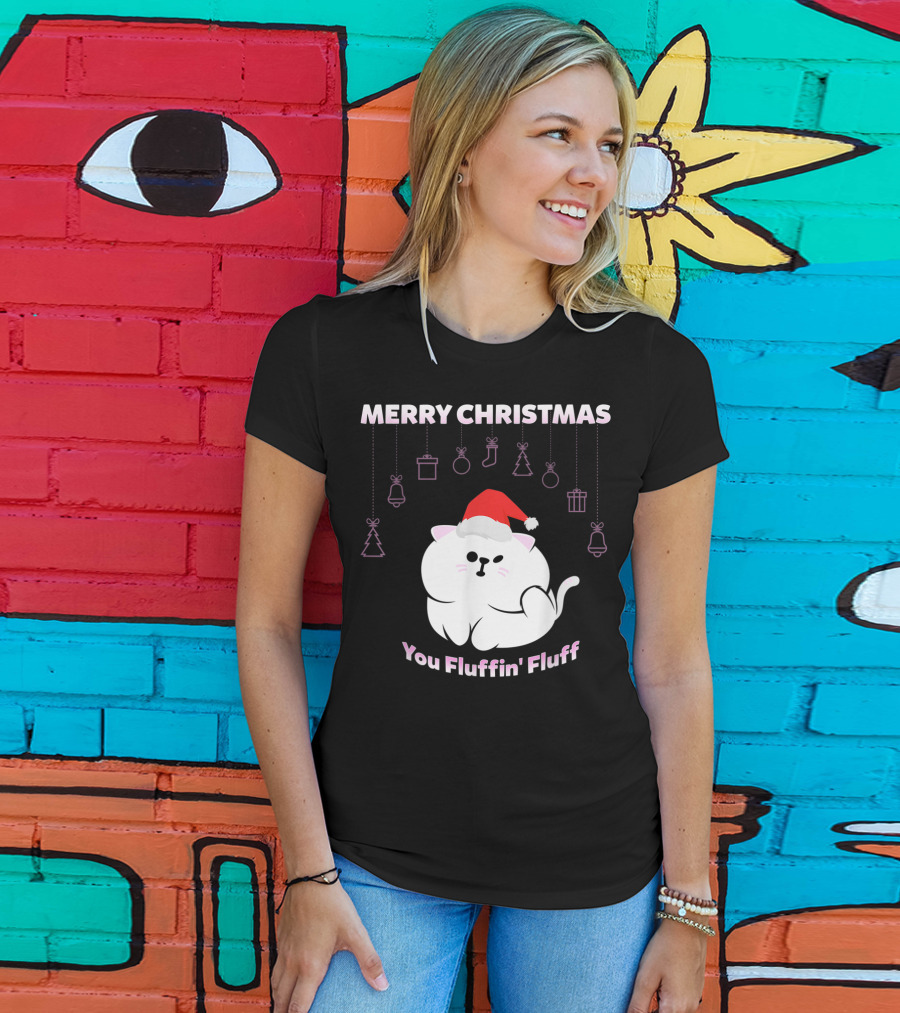 Merry Christmas You Fluffin' Fluff Cat With Santa Hat And Holiday Ornaments T-Shirt