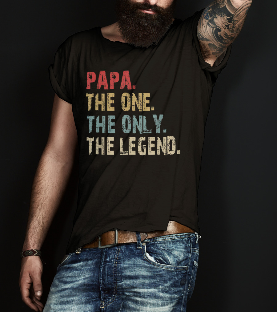 Papa The One The Only The Legend T-Shirt