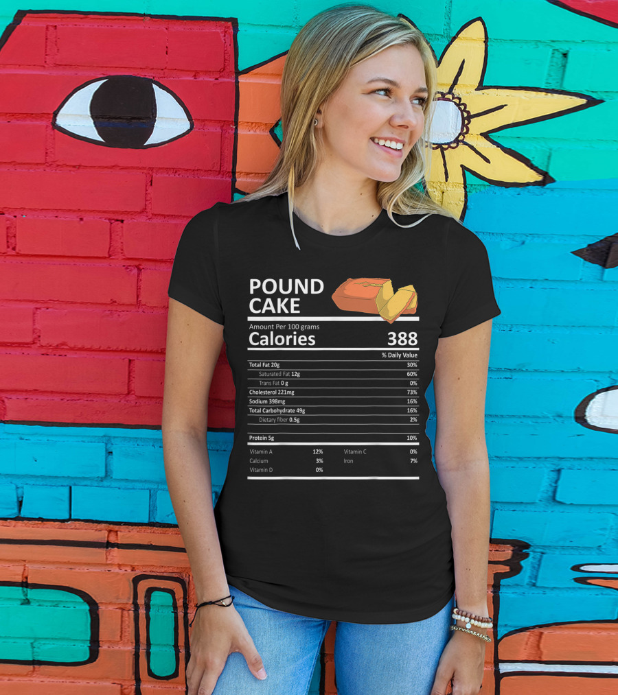 Pound Cake Calories 388 Nutritional Facts Information T-Shirt