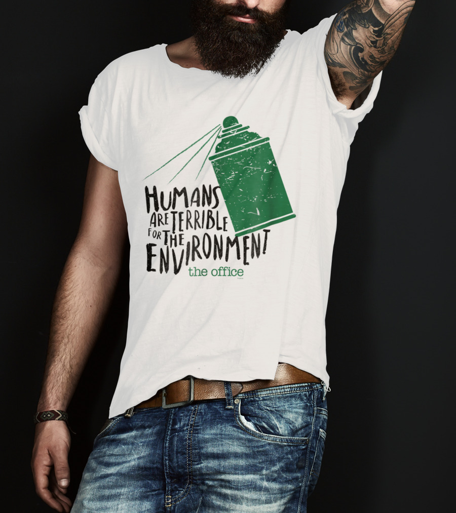 The Office Humans Are Terrible For The Environment T-Shirt