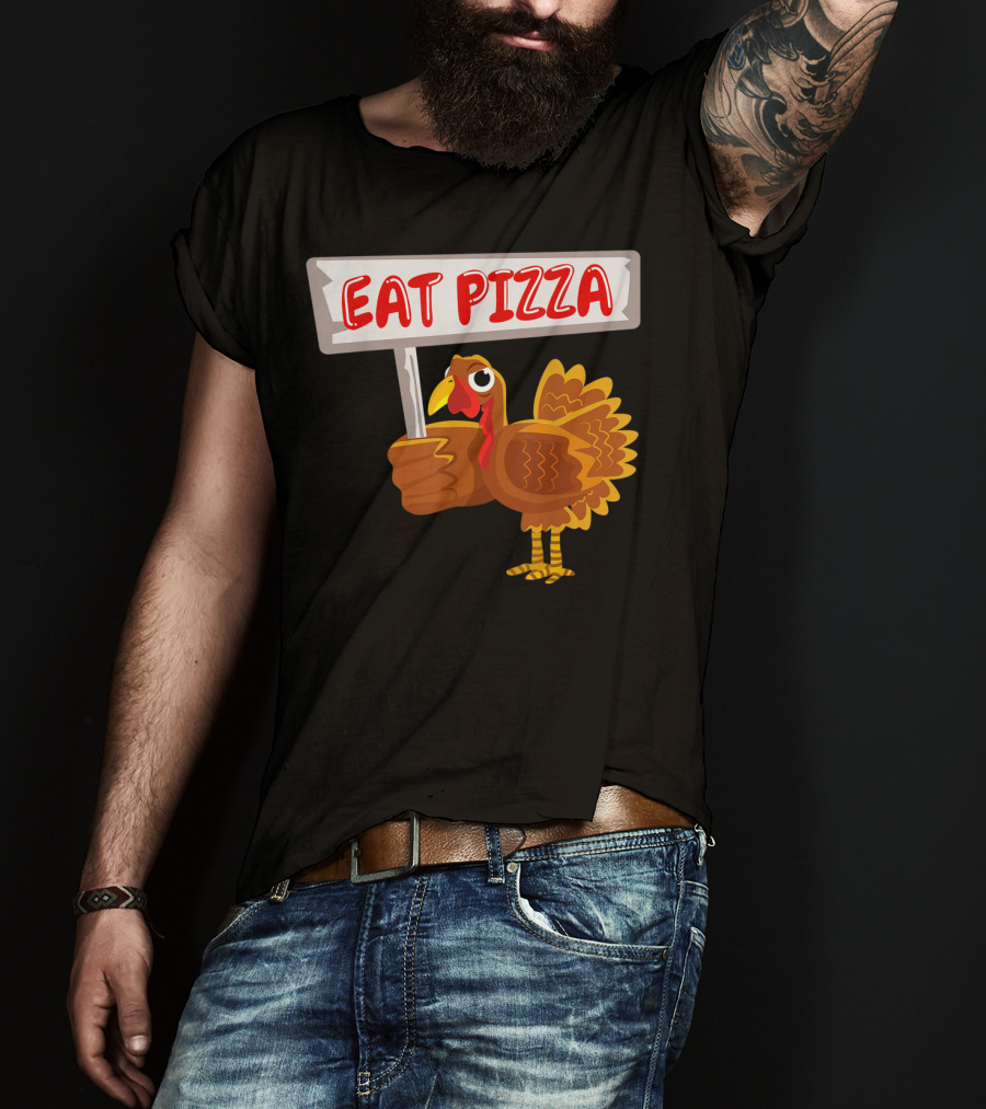 Turkey Holding Sign With Eat Pizza Message T-Shirt