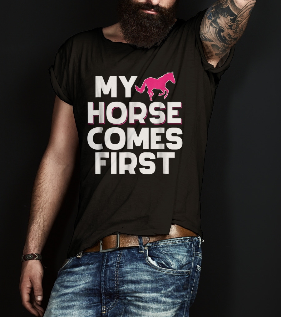 My Horse Comes First Pink Horseback Cute Funny T-Shirt