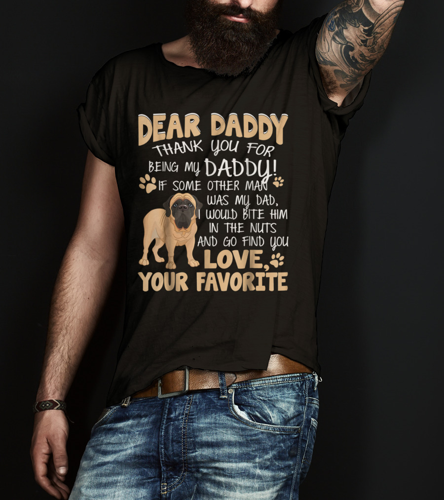 Dear Daddy Thank You For Being My Daddy English Mastiff Love Your Favorite T-Shirt