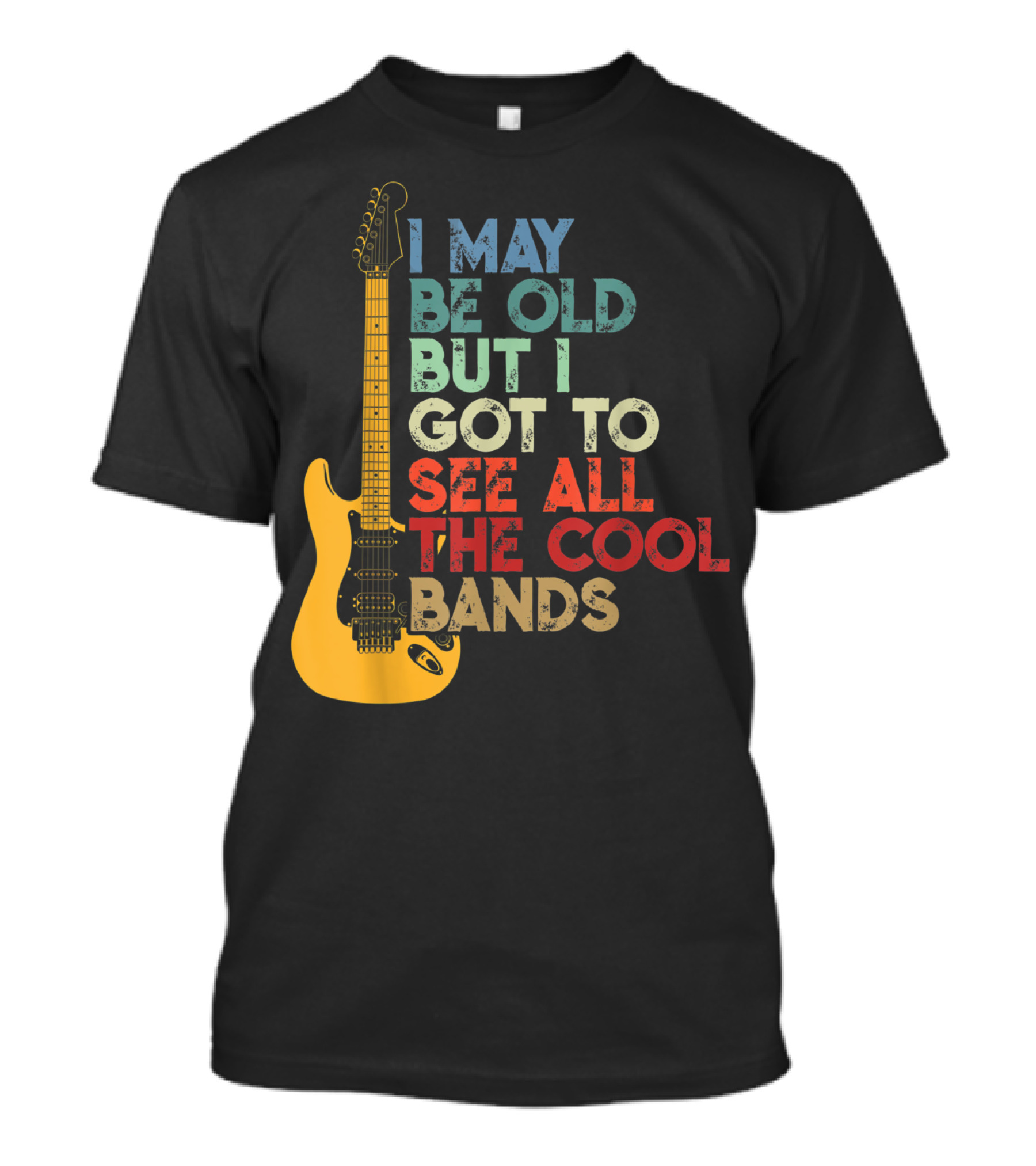 I May Be Old But I Got To See All The Cool Bands Electric Guitar Retro Music T-Shirt