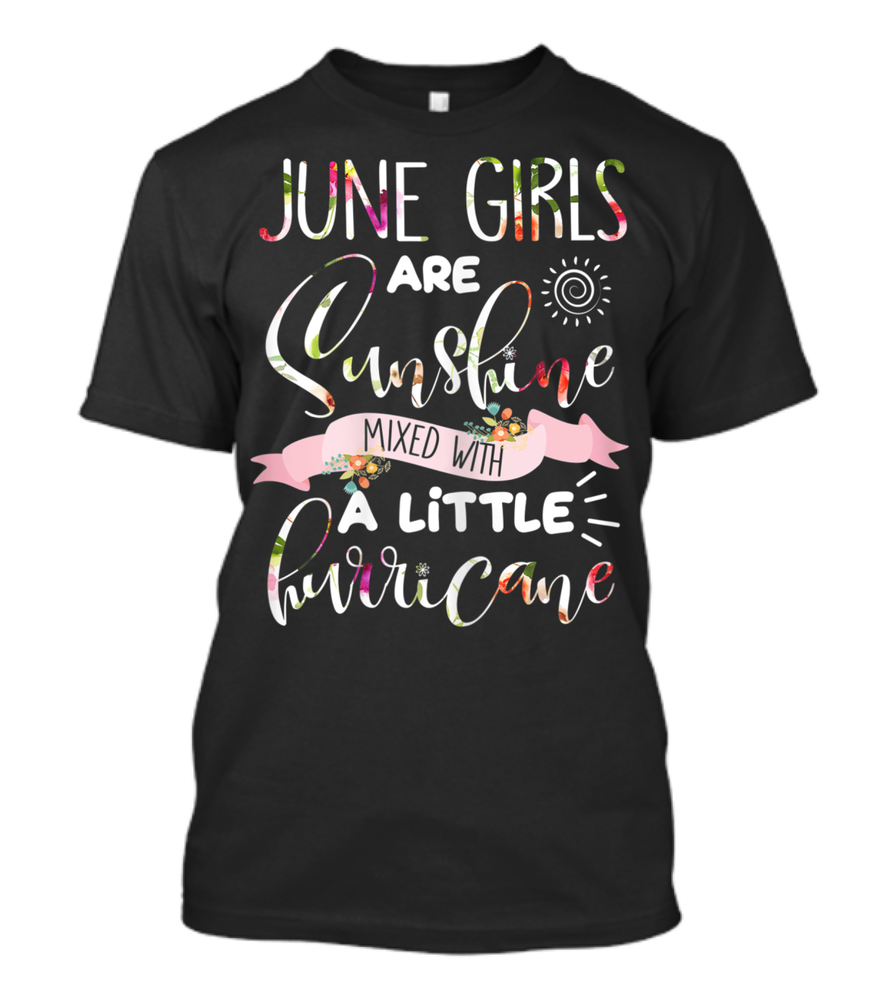 June Girls Are Sunshine Mixed With A Little Hurricane Sun Spiral Floral Banner T-Shirt