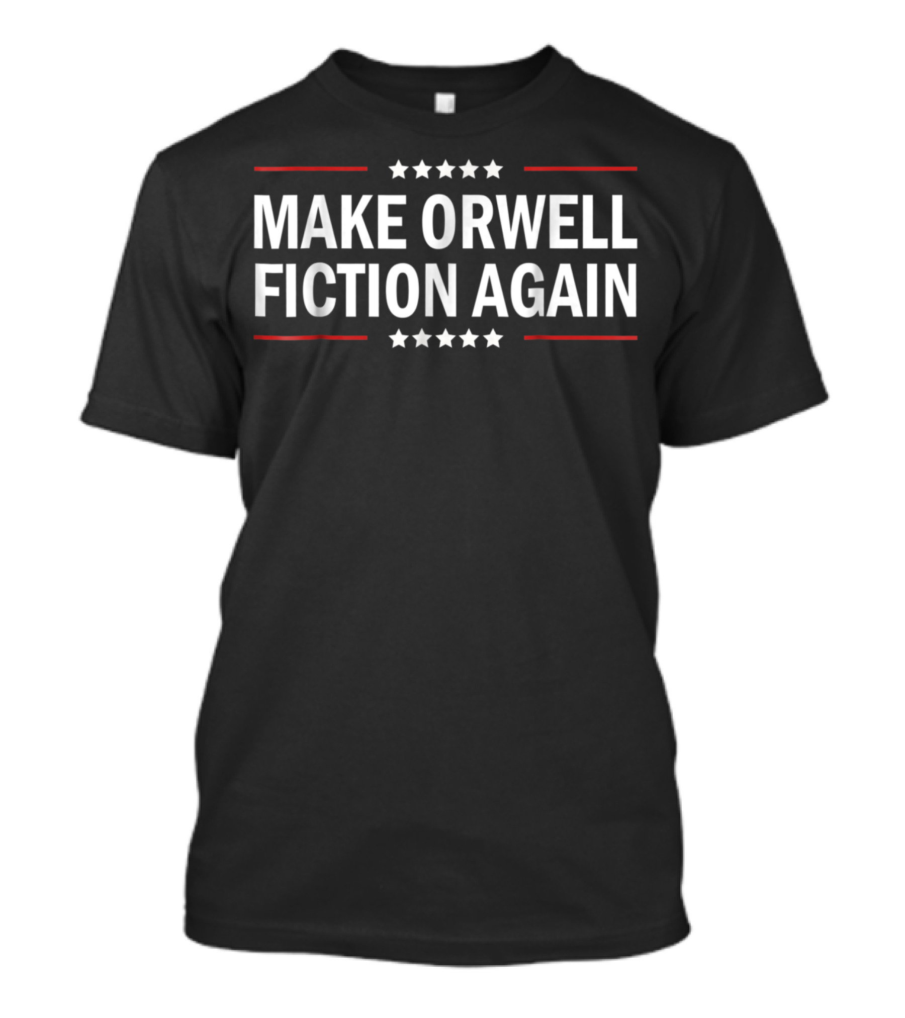 Make Orwell Fiction Again Stars Political T-Shirt