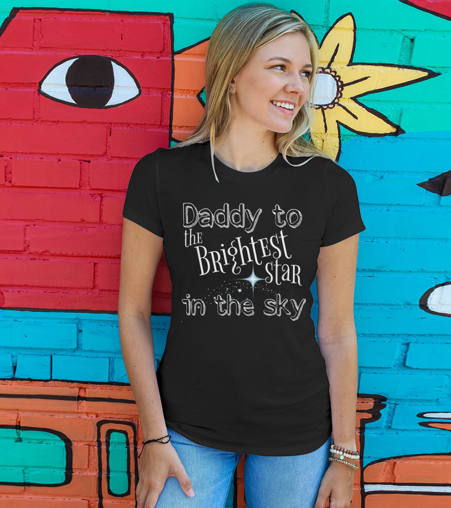 Daddy To The Brightest Star In The Sky Mens Angel Baby Dad Infant Loss T-Shirt