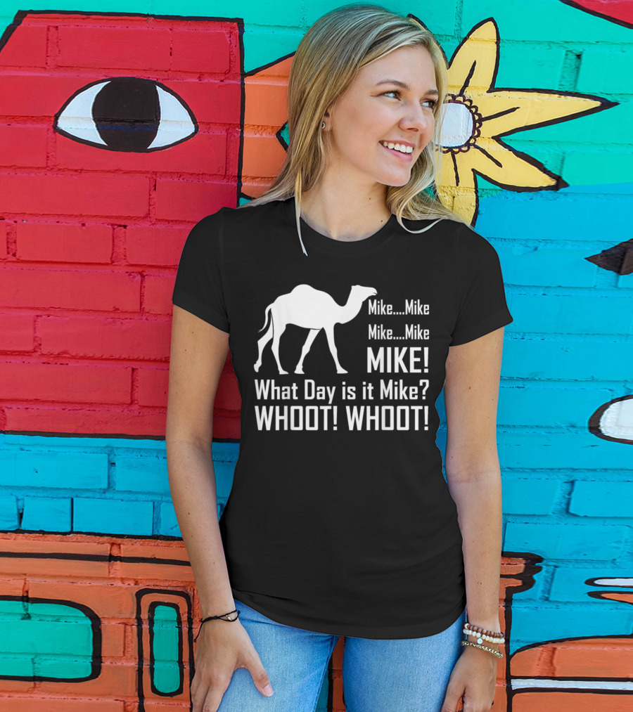 Mike Mike Mike What Day Is It Mike WHOOT WHOOT T-Shirt
