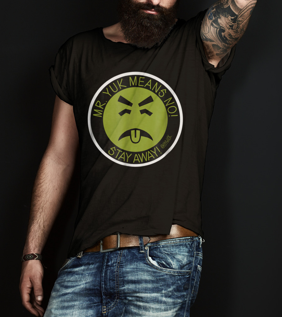 Mr. Yuk Means No Stay Away @Mryuk T-Shirt