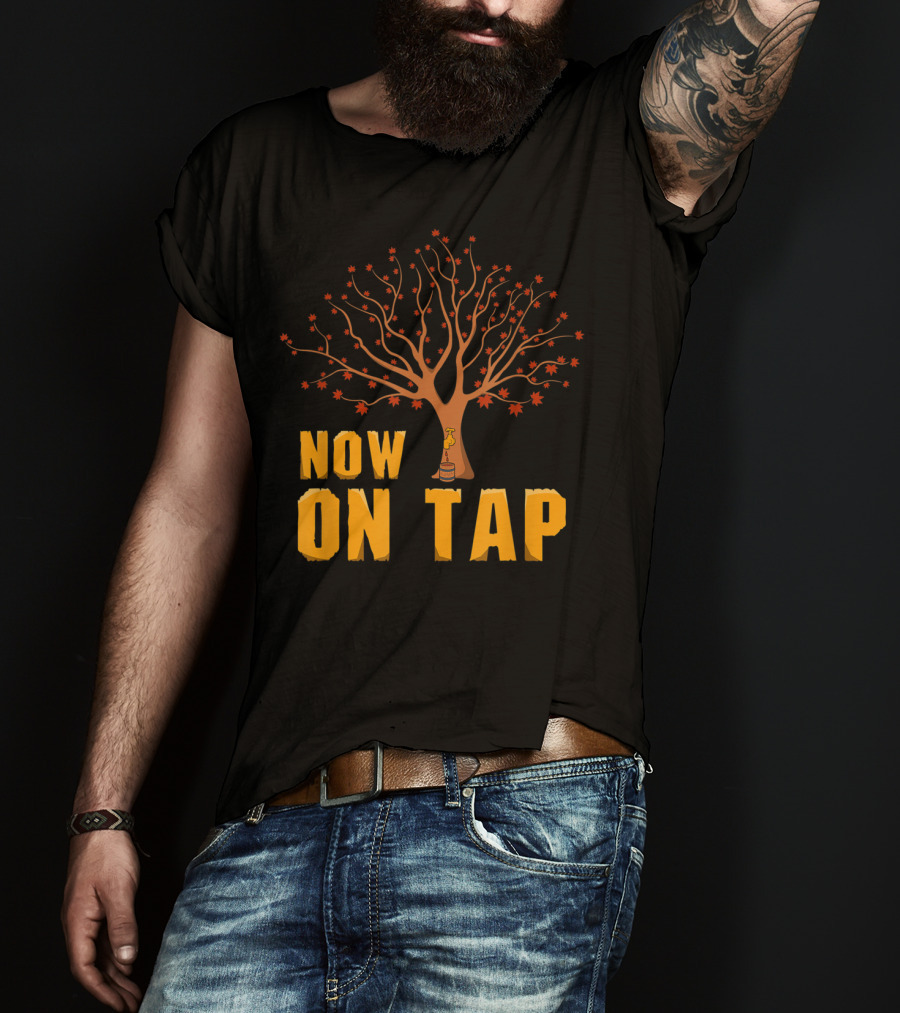 Now On Tap Maple Tree And Barrel Sugarmakers T-Shirt