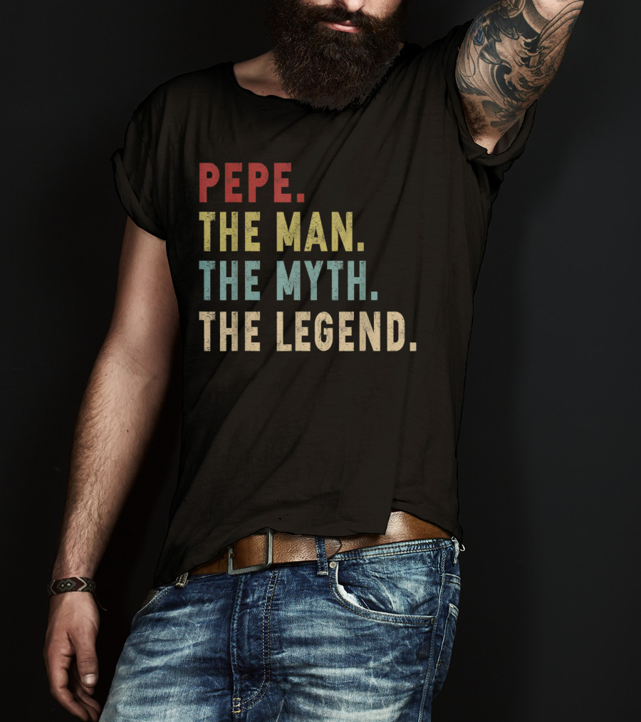 PEPE The Man The Myth The Legend T-Shirt