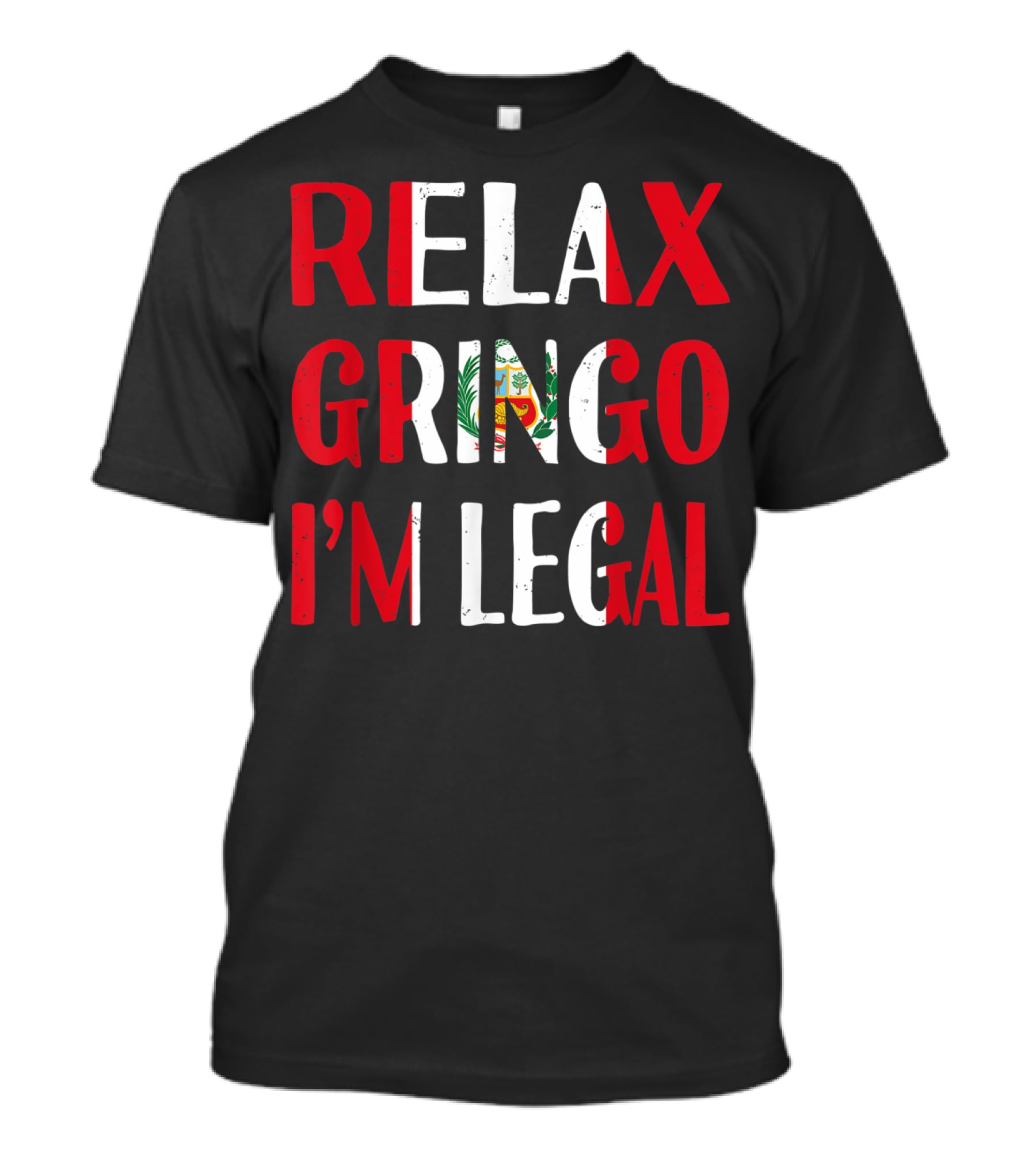 Peru Relax Gringo I'm Legal Funny Peruvian Emblem Humor T-Shirt