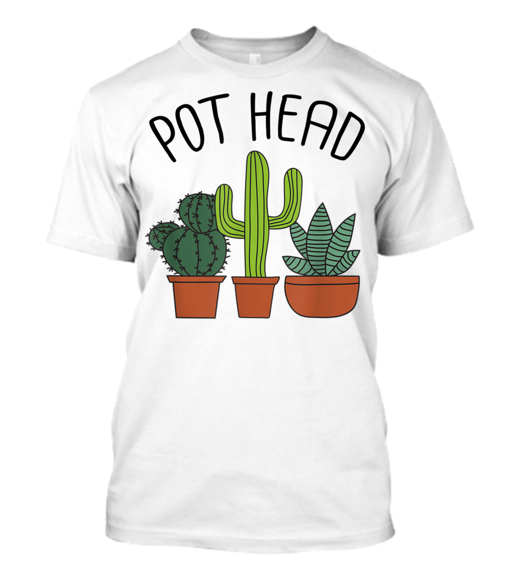 Pot Head Cactus And Succulent Lover For Gardeners T-Shirt