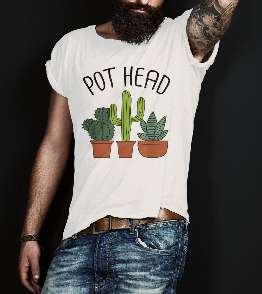 Pot Head Cactus And Succulent Lover For Gardeners T-Shirt