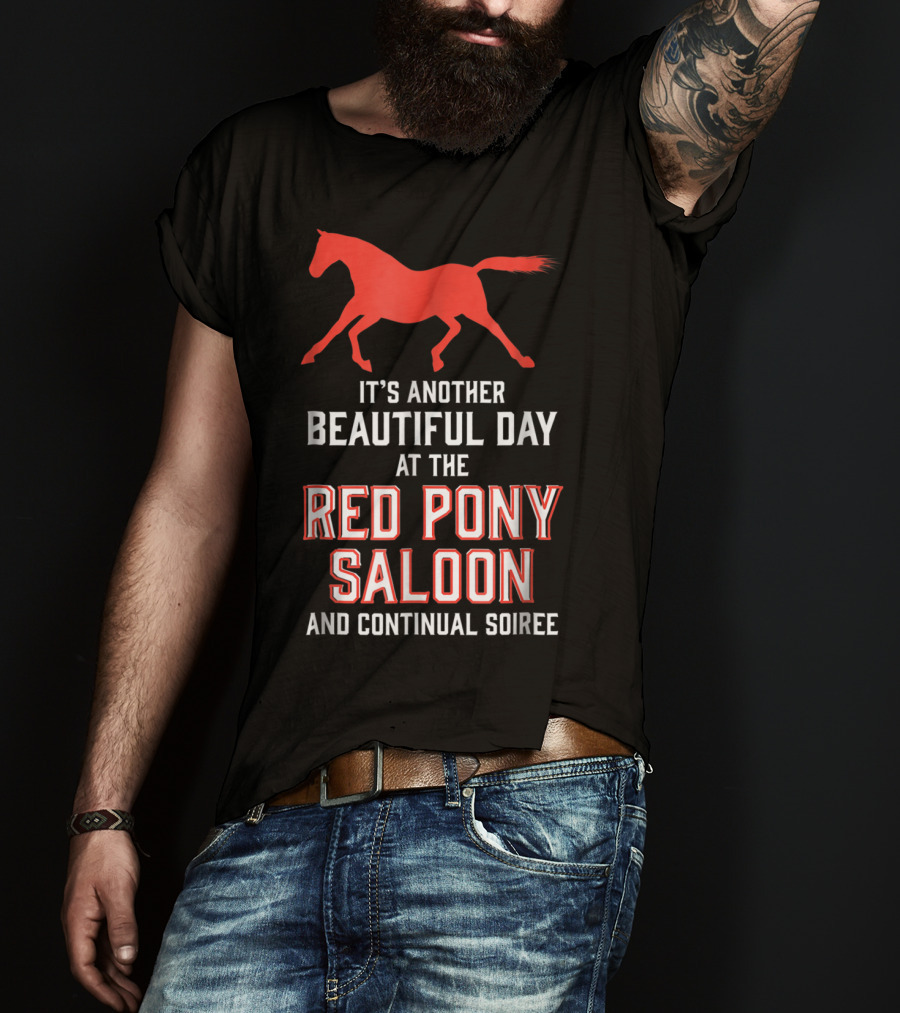 Red Pony Saloon Beautiful Day Continual Soiree T-Shirt