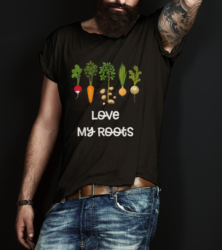 Love My Roots Root Vegetables Gardening Cute Garden T-Shirt