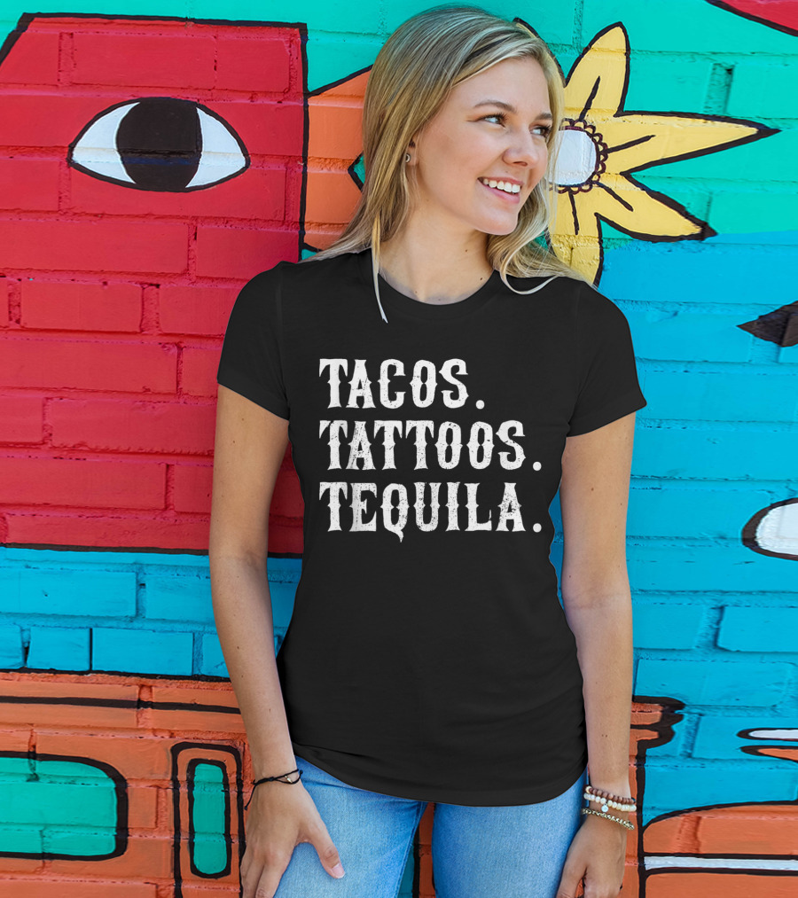 Tacos Tattoos Tequila T-Shirt