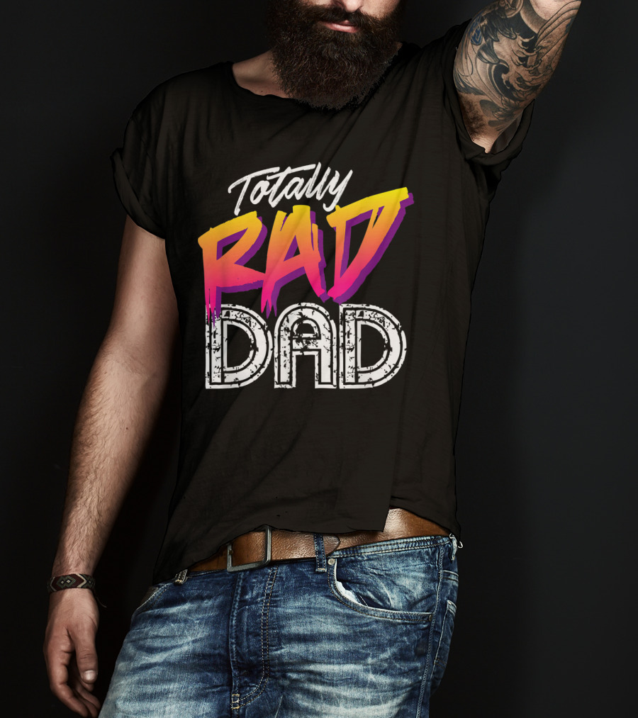 Totally Rad Dad 80s T-Shirt