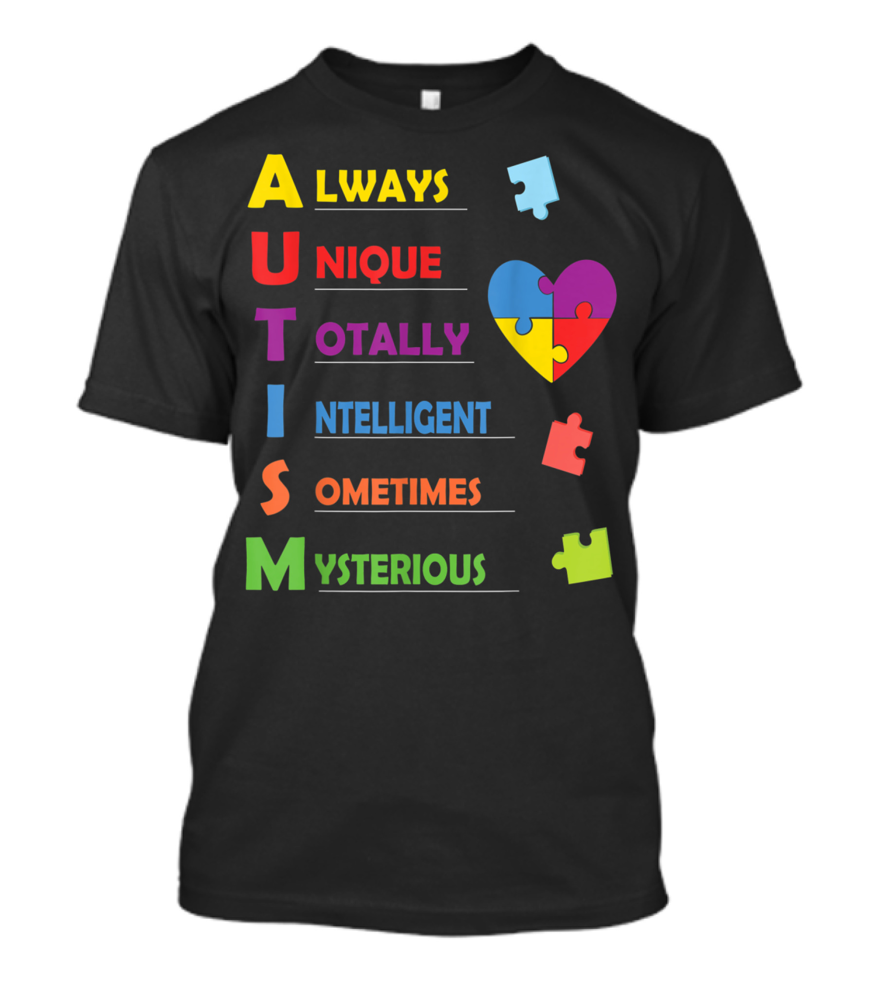 Always Unique Totally Intelligent Sometimes Mysterious Autism Awareness Heart Puzzle Piece T-Shirt