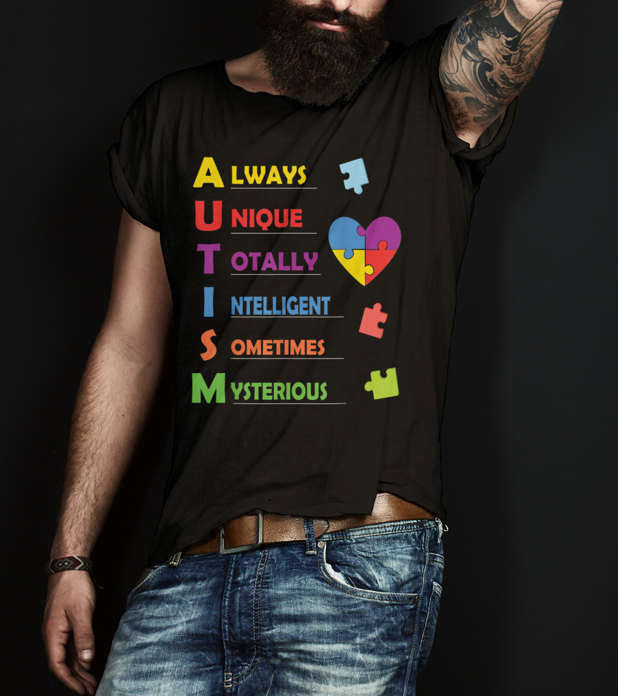 Always Unique Totally Intelligent Sometimes Mysterious Autism Awareness Heart Puzzle Piece T-Shirt
