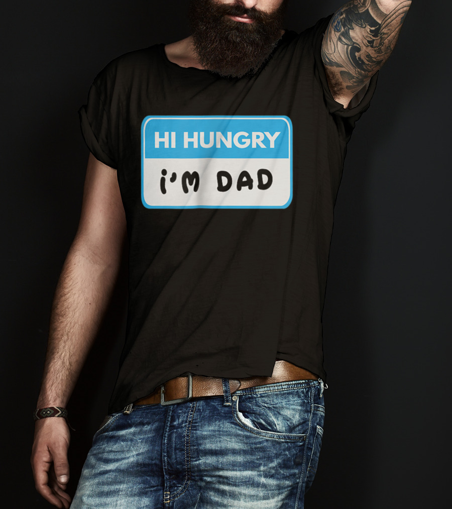 Hi Hungry I'm Dad Funny Dad Joke Label T-Shirt