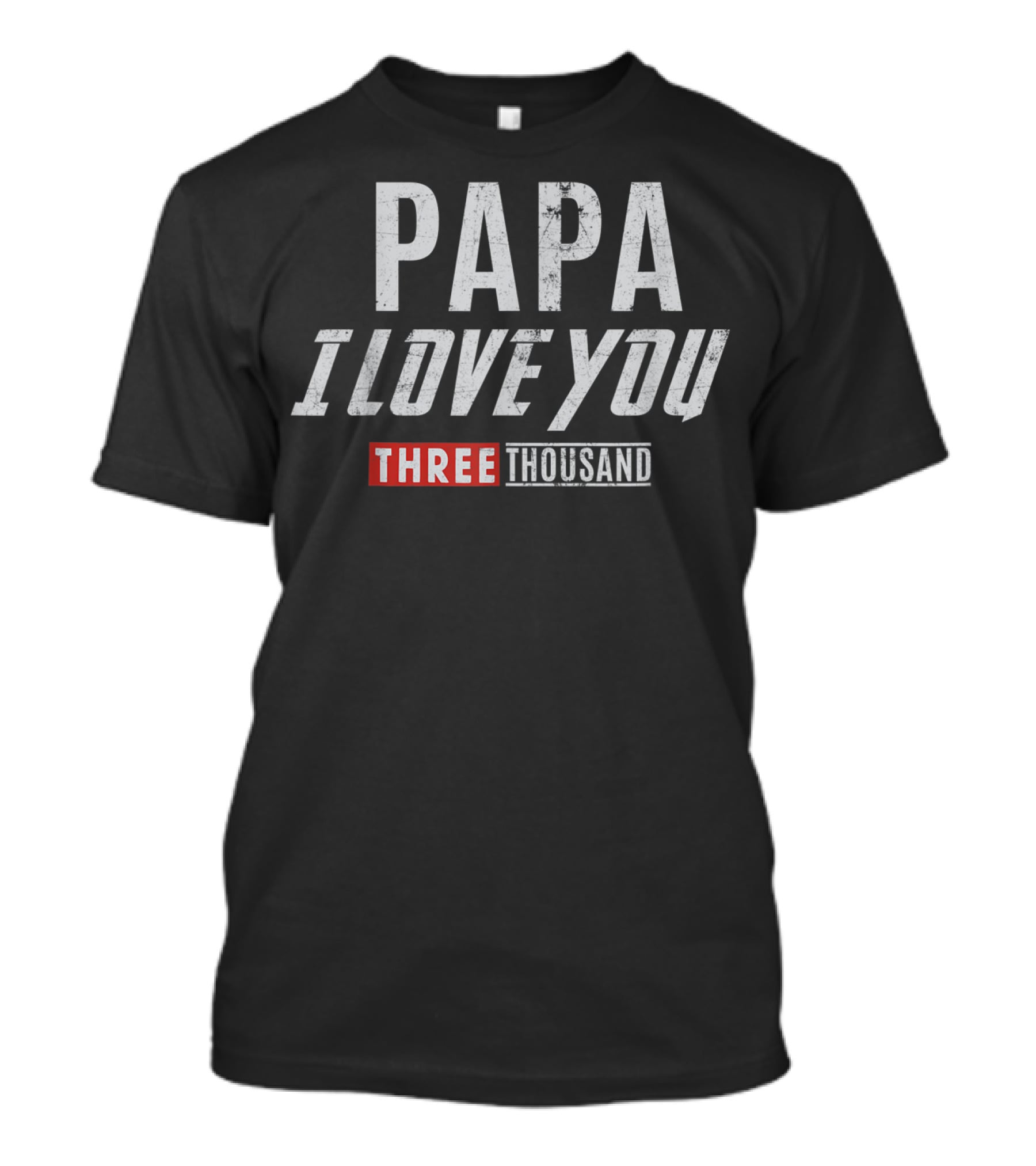 PAPA I Love You Three Thousand T-Shirt