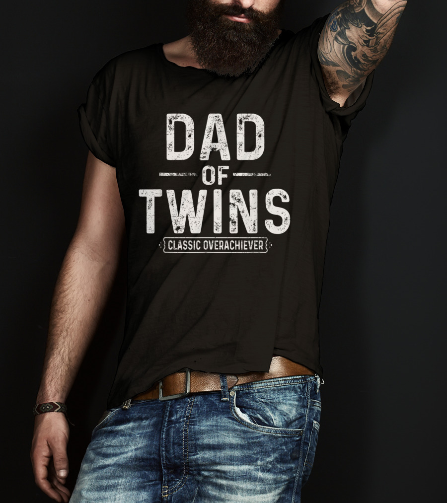 Dad Of Twins Classic Overachiever T-Shirt