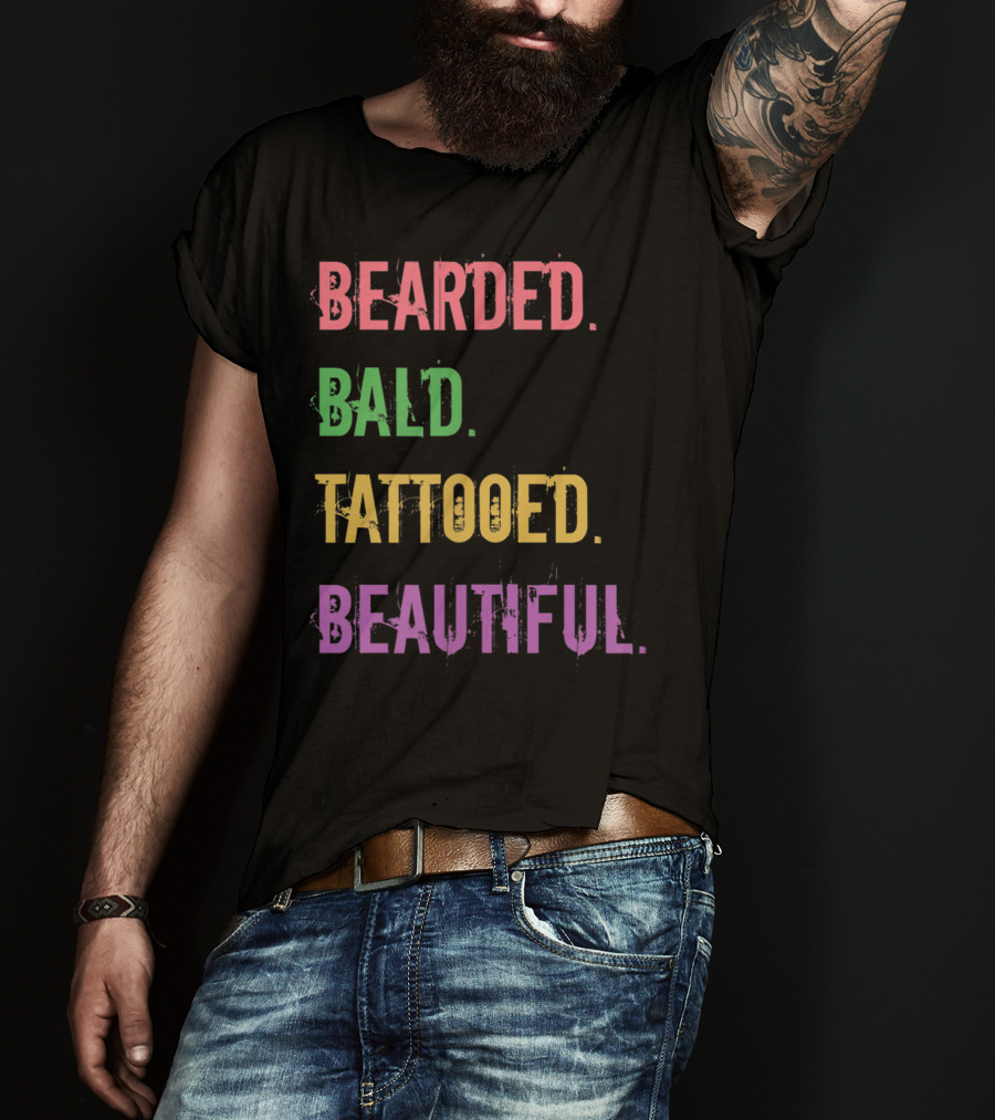 Bearded Bald Tattooed Beautiful T-Shirt