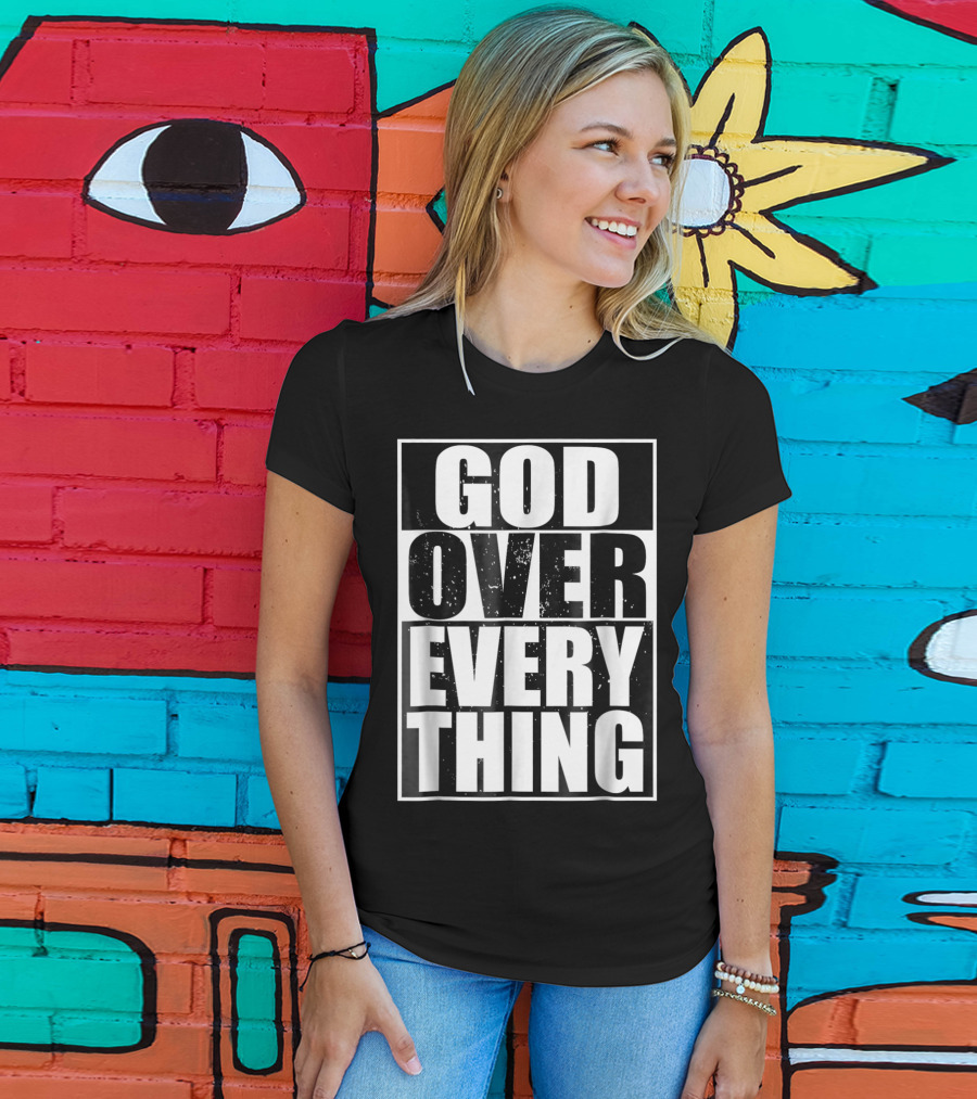 God Over Everything Cool Christian Him T-Shirt
